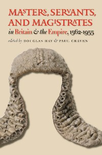 Cover Masters, Servants, and Magistrates in Britain and the Empire, 1562-1955