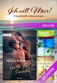 Cover Ich will Meer! - 5 traumhafte Liebesromane
