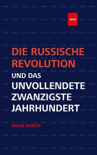 Cover Die Russische Revolution und das unvollendete Zwanzigste Jahrhundert