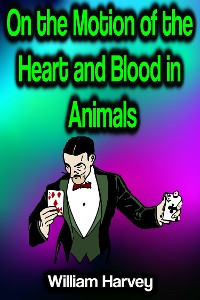 Cover On the Motion of the Heart and Blood in Animals