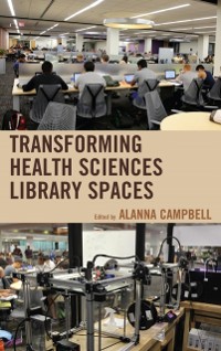 Cover Transforming Health Sciences Library Spaces