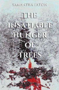 Cover The Insatiable Hunger of Trees