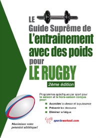 Cover Le guide supreme de l'entrainement avec des poids pour le rugby