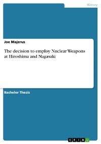 Cover The decision to employ Nuclear Weapons at Hiroshima and Nagasaki