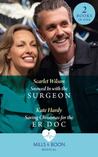 Cover Snowed In With The Surgeon / Saving Christmas For The Er Doc