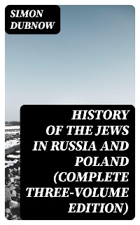 Cover History of the Jews in Russia and Poland (Complete Three-Volume Edition)