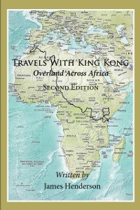 Cover Travels With King Kong : Overland Across Africa