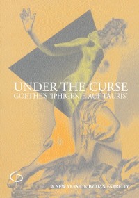 Cover Under the Curse : Goethe's "Iphigenie Auf Tauris", A New Version