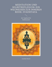 Cover Meditation und Selbstreflexion: Ein Wegweiser zur inneren Reise. Svadhyaya