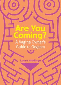 Cover Are You Coming?: A Vagina Owner's Guide to Orgasm