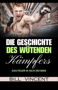 Cover Die Geschichte des Wütenden Kämpfers