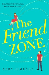 Cover Friend Zone: the most hilarious and heartbreaking romantic comedy