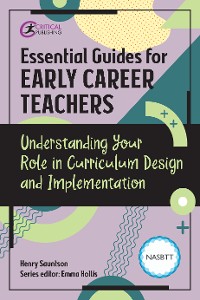 Cover Essential Guides for Early Career Teachers: Understanding Your Role in Curriculum Design and Implementation