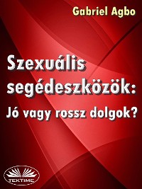 Cover Szexuális Segédeszközök: Jó Vagy Rossz Dolgok?