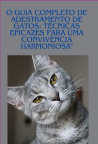 Cover O Guia Completo De Adestramento De Gatos: Técnicas Eficazes Para Uma Convivência Harmoniosa