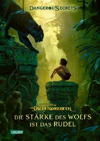 Cover Disney – Dangerous Secrets 6: Das Dschungelbuch: Die Stärke des Wolfs ist das Rudel