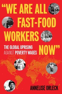 Cover &quote;We Are All Fast-Food Workers Now&quote;