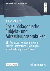 Cover Sozialpädagogische Subjekt- und Adressierungspraktiken