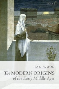 Cover Modern Origins of the Early Middle Ages