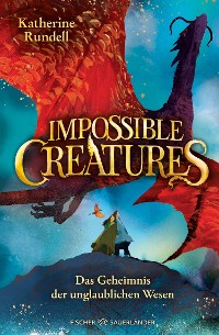 Cover Impossible Creatures – Das Geheimnis der unglaublichen Wesen