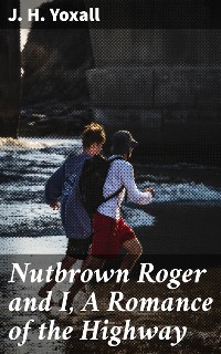 Cover Nutbrown Roger and I, A Romance of the Highway