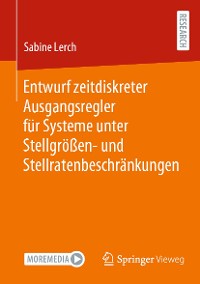 Cover Entwurf zeitdiskreter Ausgangsregler für Systeme unter Stellgrößen- und Stellratenbeschränkungen