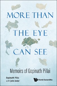 Cover MORE THAN THE EYE CAN SEE: MEMOIRS OF GOPINATH PILLAI