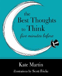 Cover The Best Thoughts to Think Five Minutes Before