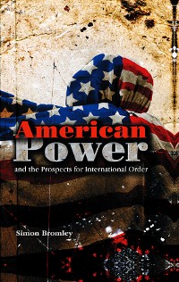 Cover American Power and the Prospects for International Order