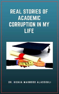Cover Real Stories of Academic Corruption in My Life