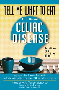 Cover Tell Me What to Eat if I Have Celiac Disease