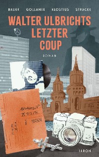 Cover Walter Ulbrichts letzter Coup