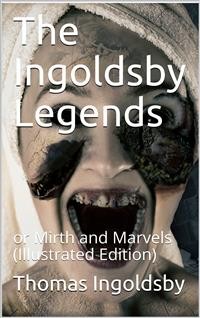 Cover The Ingoldsby Legends / or Mirth and Marvels