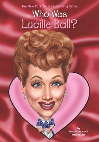 Cover Who Was Lucille Ball?