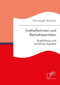 Cover Ersthelferinnen und Betriebssanitäter. Ausbildung und rechtliche Aspekte