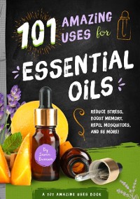 Cover 101 Amazing Uses for Essential Oils
