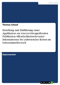 Cover Erstellung und Einführung einer Applikation zur internetübergreifenden Publikation öffentlichkeitsrelevanter Informationen bei auftretenden Krisen im Lebensmittelbereich