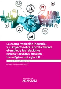 Cover La cuarta revolución industrial y su impacto sobre la productividad, el empleo y las relaciones jurídico-laborales: desafíos tecnológicos del siglo XXI