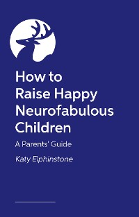 Cover How to Raise Happy Neurofabulous Children
