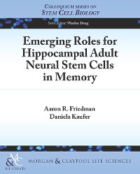 Cover Emerging Roles for Hippocampal Adult Neural Stem Cells in Memory