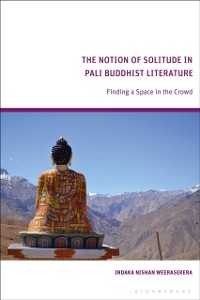 Cover The Notion of Solitude in Pali Buddhist Literature : Finding a Space in the Crowd