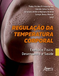 Cover Regulação da Temperatura Corporal: Exercício Físico, Desempenho e Saúde