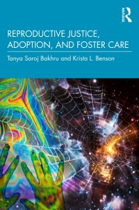Cover Reproductive Justice, Adoption, and Foster Care