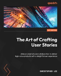 Cover The Art of Crafting User Stories