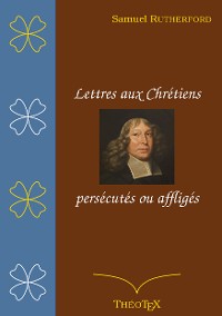 Cover Lettres aux chrétiens persécutés, ou affligés