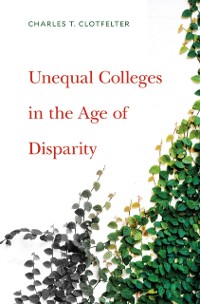 Cover Unequal Colleges in the Age of Disparity