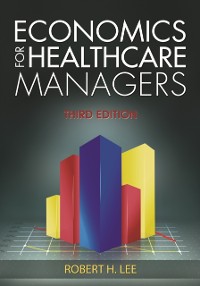 Cover Economics for Healthcare Managers, Third Edition