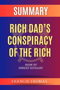 Cover Summary of Rich Dad’s Conspiracy of the Rich by Robert Kiyosaki