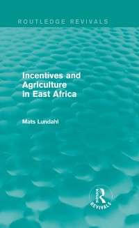 Cover Incentives and Agriculture in East Africa (Routledge Revivals)