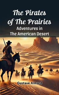 Cover The Pirates of the Prairies Adventures in the American Desert